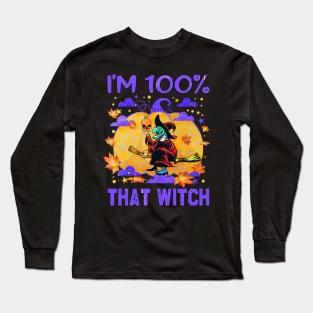 I'm 100% that witch Long Sleeve T-Shirt